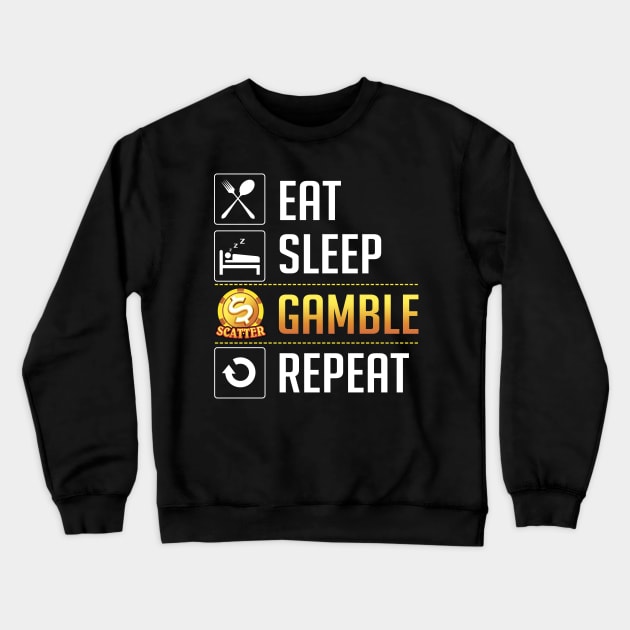 Eat Sleep Gamble Repeat Crewneck Sweatshirt by ryanjaycruz